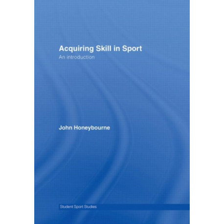 Acquiring Skill in Sport: An Introduction