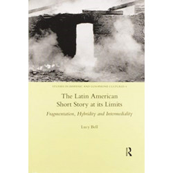 The Latin American Short Story at its Limits: Fragmentation, Hybridity and Intermediality