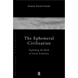 The Ephemeral Civilization: Exploding the Myth of Social Evolution