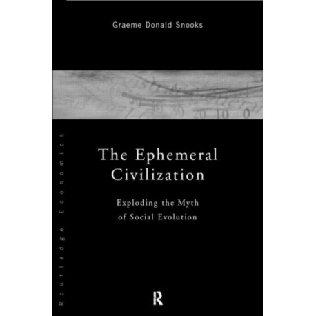 The Ephemeral Civilization: Exploding the Myth of Social Evolution