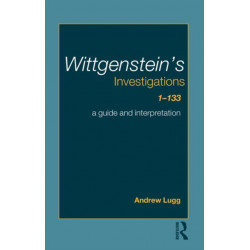 Wittgenstein's Investigations 1-133: A Guide and Interpretation