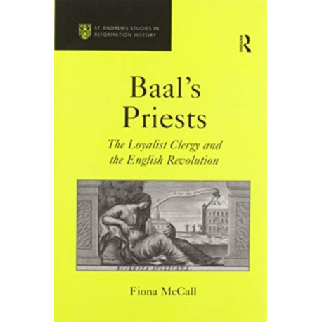 Baal's Priests: The Loyalist Clergy and the English Revolution