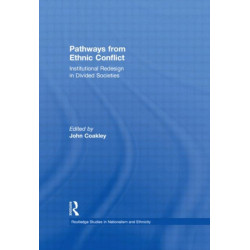 Pathways from Ethnic Conflict: Institutional Redesign in Divided Societies