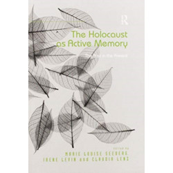 The Holocaust as Active Memory: The Past in the Present