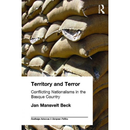 Territory and Terror: Conflicting Nationalisms in the Basque Country
