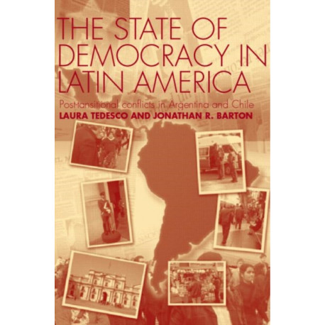 The State of Democracy in Latin America: Post-Transitional Conflicts in Argentina and Chile