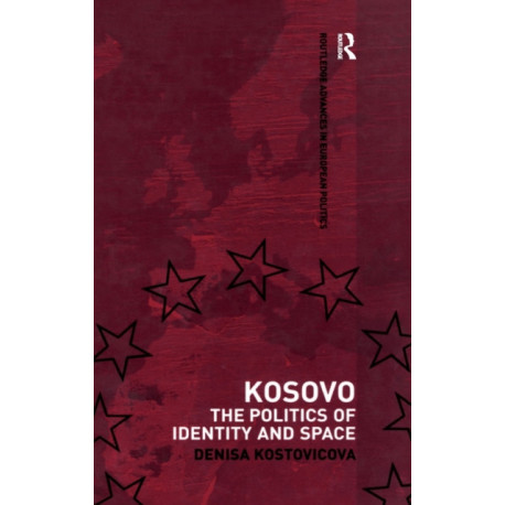 Kosovo: The Politics of Identity and Space