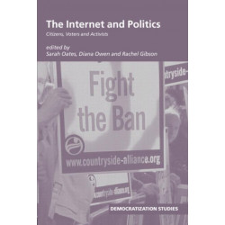 The Internet and Politics: Citizens, Voters and Activists