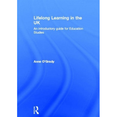 Lifelong Learning in the UK: An introductory guide for Education Studies