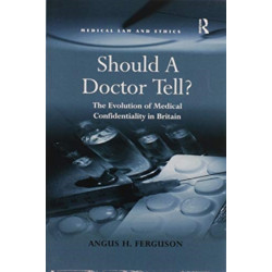Should A Doctor Tell?: The Evolution of Medical Confidentiality in Britain