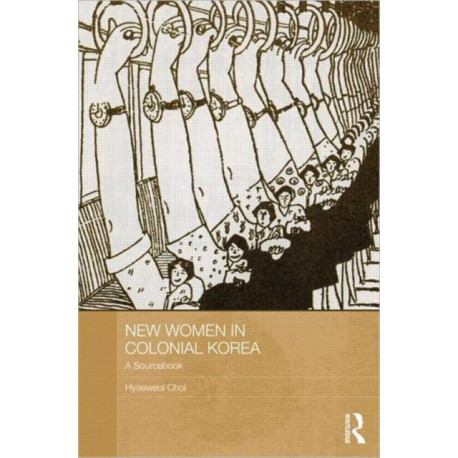 New Women in Colonial Korea: A Sourcebook