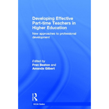 Developing Effective Part-time Teachers in Higher Education: New Approaches to Professional Development