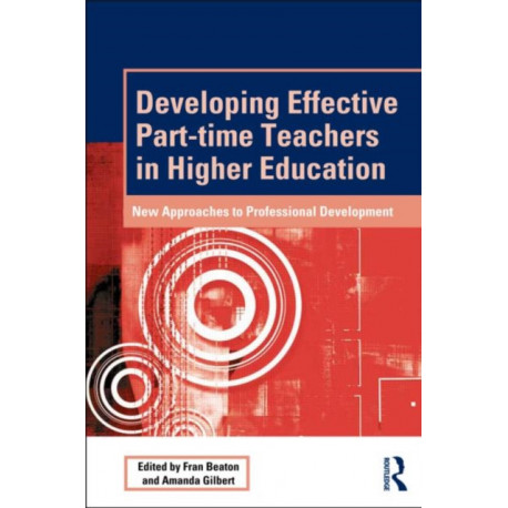 Developing Effective Part-time Teachers in Higher Education: New Approaches to Professional Development