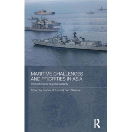 Maritime Challenges and Priorities in Asia: Implications for Regional Security