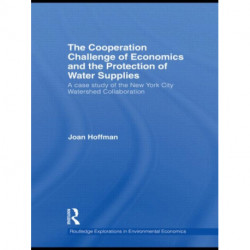 The Cooperation Challenge of Economics and the Protection of Water Supplies: A Case Study of the New York City Watershed Collaboration