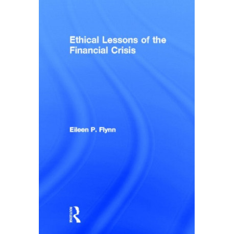 Ethical Lessons of the Financial Crisis