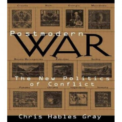 Postmodern War: The New Politics of Conflict