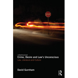 Crime, Desire and Law's Unconscious: Law, Literature and Culture
