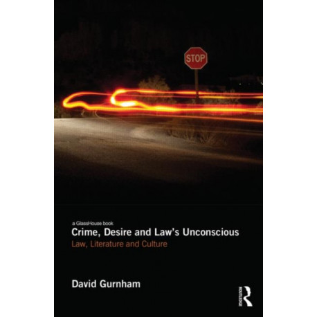 Crime, Desire and Law's Unconscious: Law, Literature and Culture