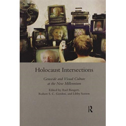 Holocaust Intersections: Genocide and Visual Culture at the New Millennium