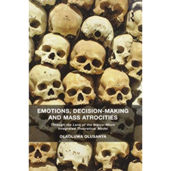 Emotions, Decision-Making and Mass Atrocities: Through the Lens of the Macro-Micro Integrated Theoretical Model