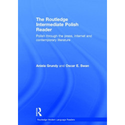 The Routledge Intermediate Polish Reader: Polish through the press, internet and contemporary literature