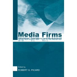 Media Firms: Structures, Operations, and Performance