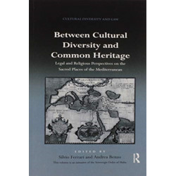 Between Cultural Diversity and Common Heritage: Legal and Religious Perspectives on the Sacred Places of the Mediterranean