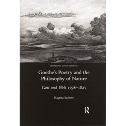 Goethe's Poetry and the Philosophy of Nature: Gott Und Welt 1798-1827