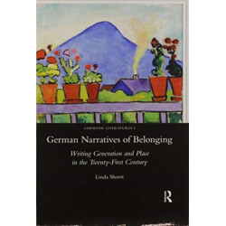 German Narratives of Belonging: Writing Generation and Place in the Twenty-First Century
