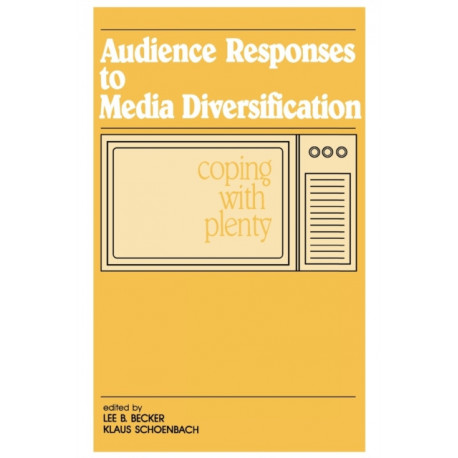 Audience Responses To Media Diversification: Coping With Plenty