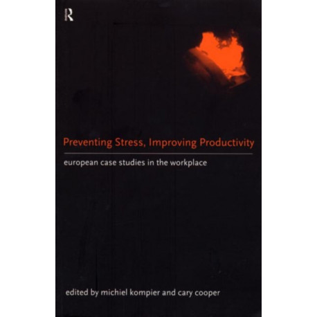 Preventing Stress, Improving Productivity: European Case-Studies in the Workplace