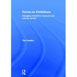 Hands-On Exhibitions: Managing Interactive Museums and Science Centres