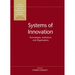 Systems of Innovation: Technologies, Institutions and Organizations