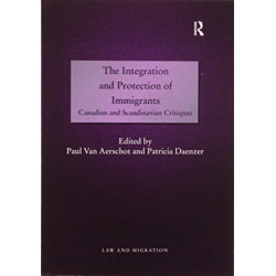 The Integration and Protection of Immigrants: Canadian and Scandinavian Critiques
