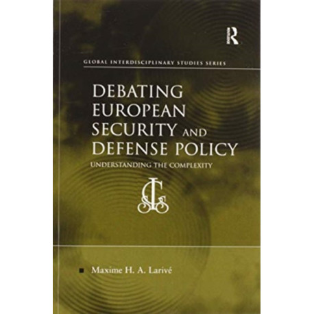 Debating European Security and Defense Policy: Understanding the Complexity