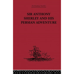 Sir Anthony Sherley and his Persian Adventure