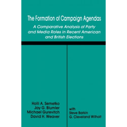 The Formation of Campaign Agendas: A Comparative Analysis of Party and Media Roles in Recent American and British Elections