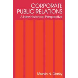 Corporate Public Relations: A New Historical Perspective