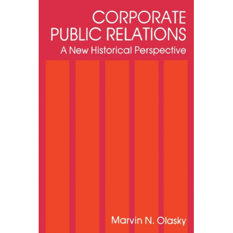 Corporate Public Relations: A New Historical Perspective
