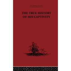 The True History of his Captivity 1557: Hans Staden