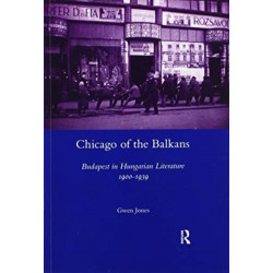 Chicago of the Balkans: Budapest in Hungarian Literature 1900-1939