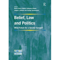 Belief, Law and Politics: What Future for a Secular Europe?
