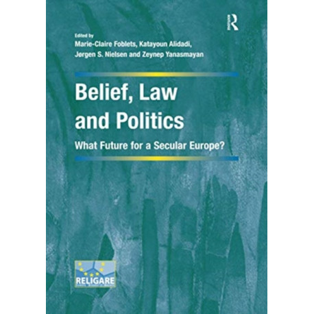 Belief, Law and Politics: What Future for a Secular Europe?