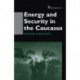 Energy and Security in the Caucasus