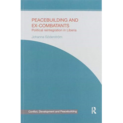 Peacebuilding and Ex-Combatants: Political Reintegration in Liberia