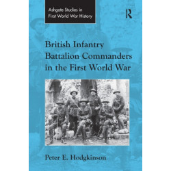 British Infantry Battalion Commanders in the First World War