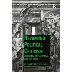 Reviewing Political Criticism: Journals, Intellectuals, and the State