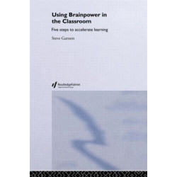 Using Brainpower in the Classroom: Five Steps to Accelerate Learning
