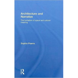 Architecture and Narrative: The Formation of Space and Cultural Meaning